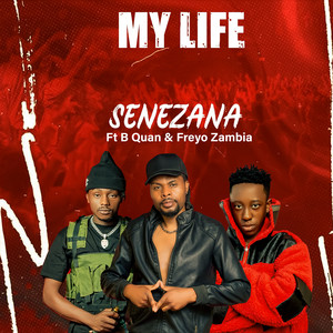 Senezana - My Life (feat. B Quan & Freyo Zambia)