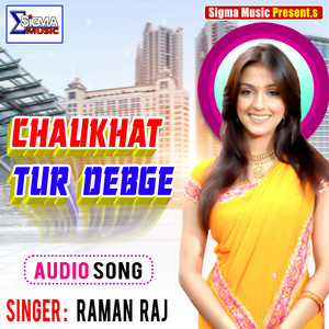 Chaukhat Tur Debge - Maithli Song by Raman Raj