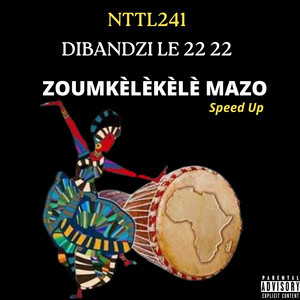 Zoumkèlèkèlè Mazo (Speed Up) by Dibandzi Le 22 22, NTTL241