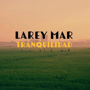 Tranquilidad by Larey Mar