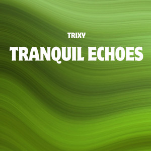 Tranquil Echoes by Trixy