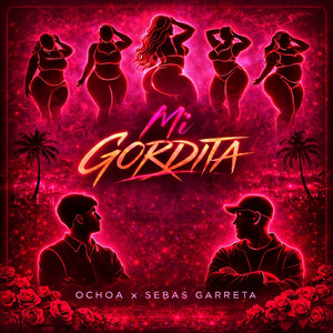Ochoa & Sebas Garreta - Mi Gordita