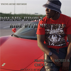 Ride With Me (feat. Moses & Choclair) by Dreams Brown, Moses, Choclair