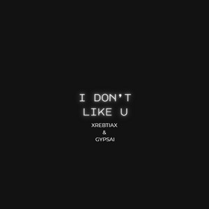 Gypsai — I don't like u