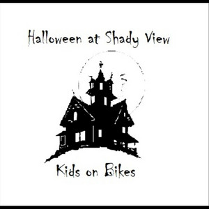 Halloween at Shady View by Kids on Bikes