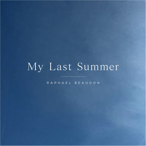 My Last Summer by Raphael Beaudon