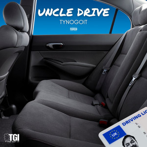 Uncle Drive by Tyno Got it