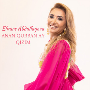 Elnare Abdullayeva - Anan Qurban Ay Qızım