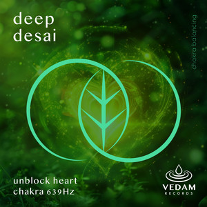 Unblock Heart Chakra 639Hz by Deep Desai, Vedam