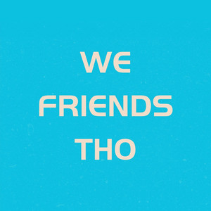 We Friends Tho - song and lyrics by MirYouMadeIt | Spotify