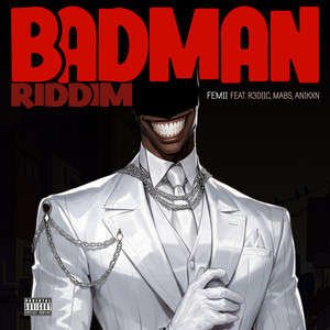 Badman Riddim by FEMII, Mabs, R3DIIC, Anikxn