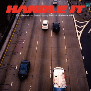 HANDLE IT (feat. Eujin, 仙人掌, Loota & VANY) by DJ SCRATCH NICE, Eujin, Senninsho, Loota, VANY