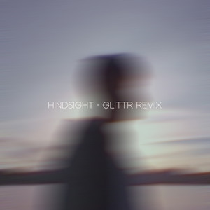 Hindsight (We Belong With Each Other) - glittr Remix by Fractures, glittr