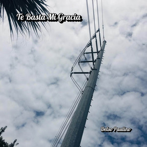 Te Basta Mi Gracia by Delso Paulino