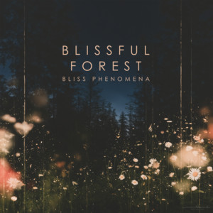 Blissful Forest by Bliss Phenomena