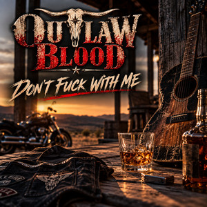Don't Fuck With Me by Outlaw Blood