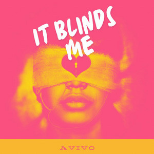 Avivo - It Blinds Me