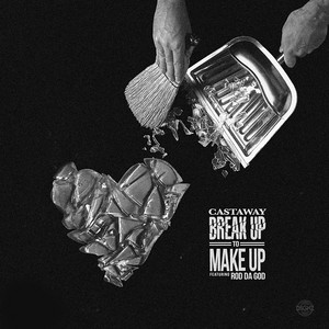 Breakup To Makeup (feat. Rod Da God) by Castaway, Rod Da God