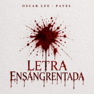 Letra Ensangrentada by Oscar Lee, PAVEL