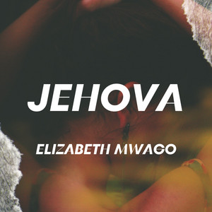 Elizabeth Mwago - Jehova