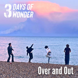 Over & Out by 3 Days of Wonder