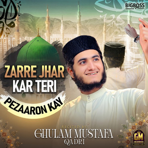 Zarre Jhar Kar Teri Pezaaron Kay by Ghulam Mustafa Qadri