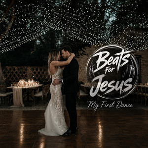 My First Dance by Beats For Jesus