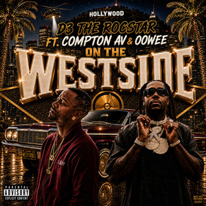 ON THE WESTSIDE by D3 The Rocstar, Compton Av, Oowee