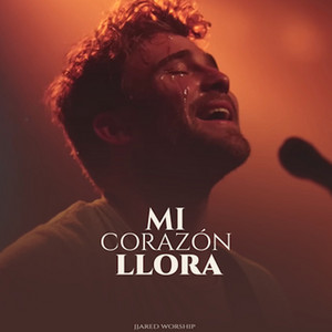 Mi Corazón Llora by JJared Worship