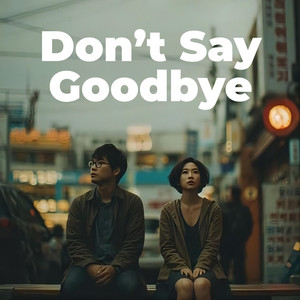 Don't Say Goodbye by Rommel Manzano