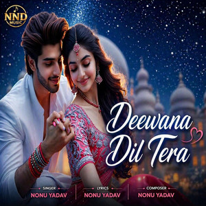 Nonu yadav - Dewaana Dil mera