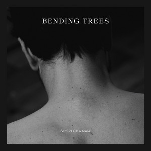 Bending Trees by Samuel Glazebrook