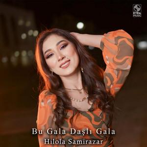 Hilola Samirazar - Bu Gala Daşlı Gala