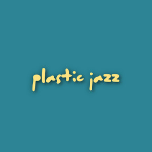Plastic Jazz (Edit) by Jeremy Grieve