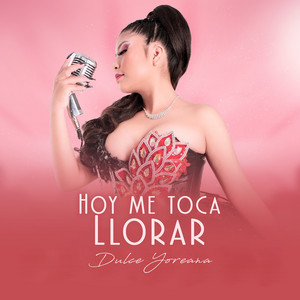 Hoy Me Toca Llorar
