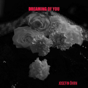 Dreaming Of You by Josefin Öhrn, Josefin Öhrn + The Liberation