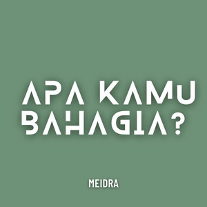 Apa Kamu Bahagia? by Meidra