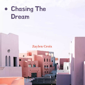Chasing The Dream by Zaylen Croix
