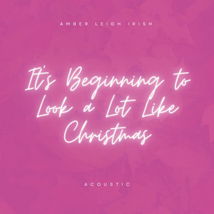 Amber Leigh Irish - It's Beginning To Look a Lot Like Christmas (Acoustic)