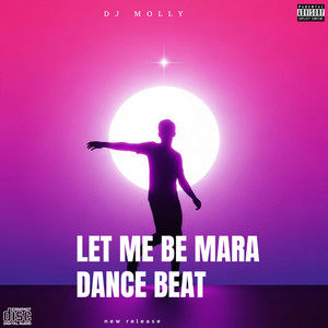 DJ molly - Let me be mara dance beat (feat. Dj molly beat)