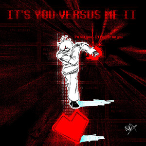 IT'S YOU VERSUS ME II by RUBYGOLD