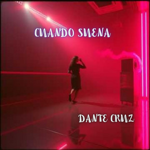 CUANDO SUENA by DANTE CRUZ