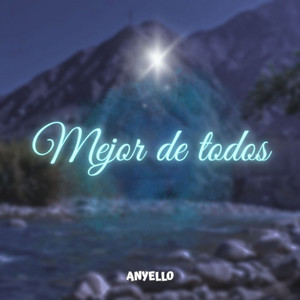 Mejor de todos by Anyello