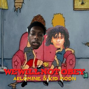 WE WON'T OBEY by ARLOMINE, Kid Moon