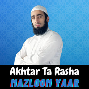 Mazloom Yaar - Akhtar Ta Rasha