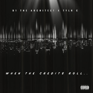 When The Credits Roll.. by B1 the Architect, Tylr C