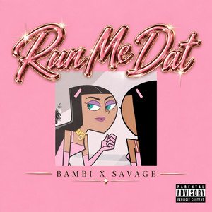 Run Me Dat by BambiXSavage