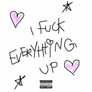 I FUCK EVERYTHING UP by KILLBOY