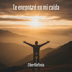 CiberSinfonia - Te encontré En Mi caída
