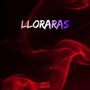 LLORARAS by NATTI QUEEN
